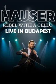Hauser - Rebel With a Cello Live in Budapest 2022 movie poster