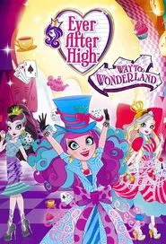 Ever After High: Way Too Wonderland movie poster