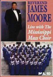 Reverend James Moore: Live with the Mississippi Mass Choir movie poster