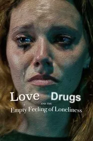 Poster do filme Love, Drugs and the Empty Feeling of Loneliness