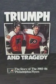 Triumph and Tragedy: The Story of the 1985-86 Philadelphia Flyers movie poster