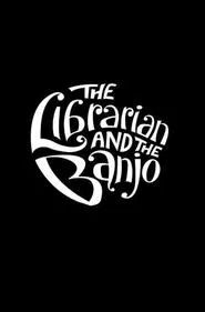 The Librarian and The Banjo movie poster