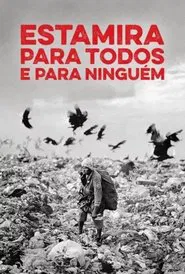 Estamira Para Todos E Para Ninguém movie poster