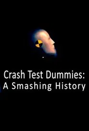 Crash Test Dummies: A Smashing History movie poster