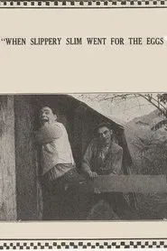 Poster do filme When Slippery Slim Went for the Eggs