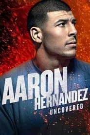 Aaron Hernandez Uncovered tv show poster