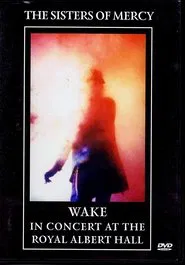 The Sisters Of Mercy - Wake: In Concert At The Royal Albert Hall movie poster