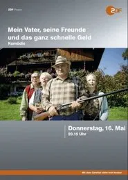Mein Vater, seine Freunde und das ganz schnelle Geld movie poster