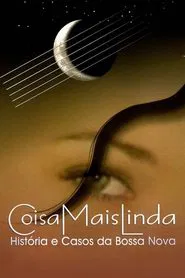 Coisa Mais Linda - Histórias e Casos da Bossa Nova movie poster