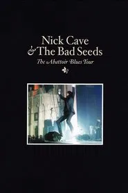 Nick Cave & The Bad Seeds: The Abattoir Blues Tour movie poster