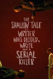 The Shallow Tale of a Writer Who Decided to Write about a Serial Killer movie poster