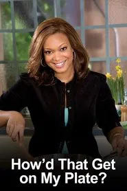 How'd That Get On My Plate? tv show poster