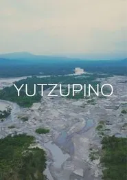 Yutzupino, El Dorado En Disputa movie poster