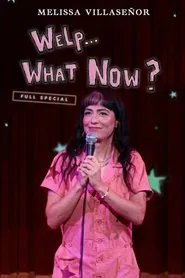 Melissa Villaseñor: Welp...What Now? movie poster
