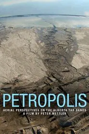 Poster do filme Petropolis: Aerial Perspectives on the Alberta Tar Sands