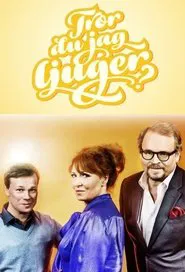 Tror du jag ljuger? tv show poster