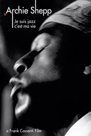 Archie Shepp: Je suis jazz... c'est ma vie movie poster