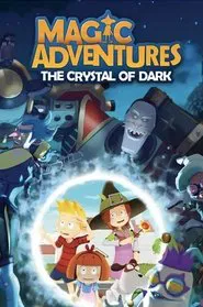 Magic Adventures: The Crystal of Dark tv show poster