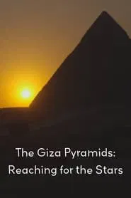 The Giza Pyramids: Reaching for the Stars movie poster