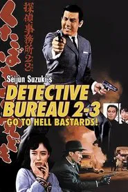 Detective Bureau 2-3: Go to Hell, Bastards! movie poster