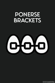Ponerse Brackets movie poster