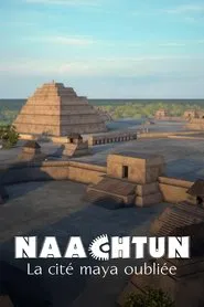 Naachtun - The Forgotten Mayan City movie poster