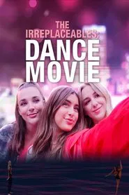 The Irreplaceables: Dance Movie movie poster