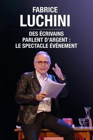 Fabrice Luchini : des écrivains parlent d'argent movie poster