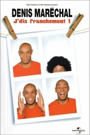Denis Maréchal: J'dis franchement movie poster