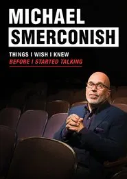 Poster do filme Michael Smerconish: Things I Wish I Knew Before I Started Talking