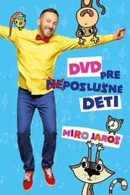 Miro Jaroš - DVD pre (ne)poslušné deti movie poster