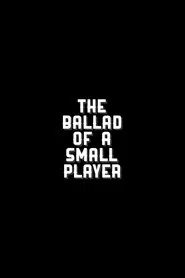 The Ballad of a Small Player movie poster