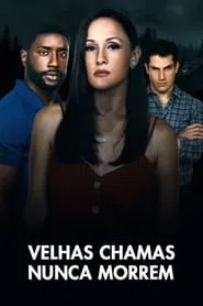 Poster do filme Velhas Chamas Nunca Morrem