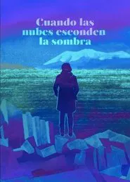 When Clouds Hide the Shadow movie poster
