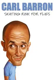 Carl Barron: Skating Rink for Flies movie poster