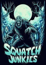 Poster do filme Squatch Junkies
