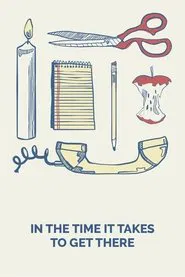 In the Time It Takes to Get There movie poster