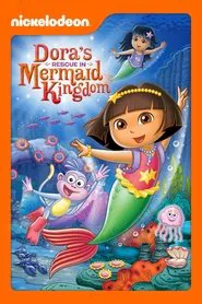 Dora the Explorer: Dora's Rescue in Mermaid Kingdom movie poster