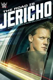 The Road is Jericho: Epic Stories and Rare Matches from Y2J movie poster