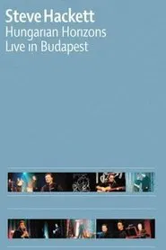 Steve Hackett: Hungarian Horizons - Live in Budapest movie poster