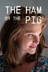 The Ham or the Pig (2019) movie poster