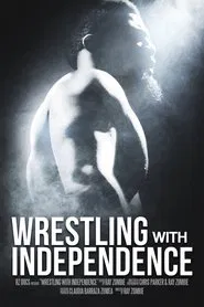 Poster do filme Wrestling with Independence