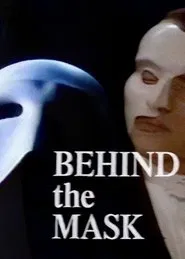 Poster do filme Behind the Mask - The Making of Toronto’s Phantom of the Opera