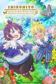 SHIROHIYO - Reincarnated as a Neglected Noble: Raising My Baby Brother with Memories from My Past Life tv show poster