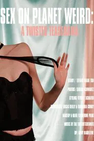Poster do filme Sex on Planet Weird: A Twisted Teaserama