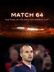 Match 64: The Final of the 2010 FIFA World Cup movie poster