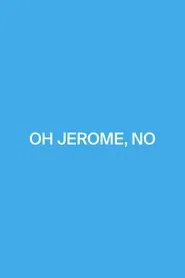 Poster do filme Oh Jerome, No