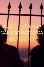 Poster do filme THE CONTROVERSIAL STATIC LAYER OF TIME