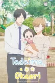 Poster da série Tadaima, Okaeri