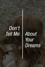 Don’t Tell Me About Your Dreams movie poster